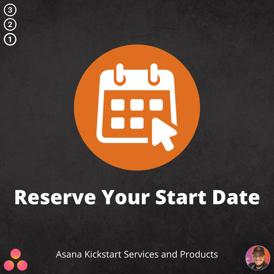Down Payment to Reserve Your Asana Implementation Start Date (Refundable) | Asana Kickstart Services & Products