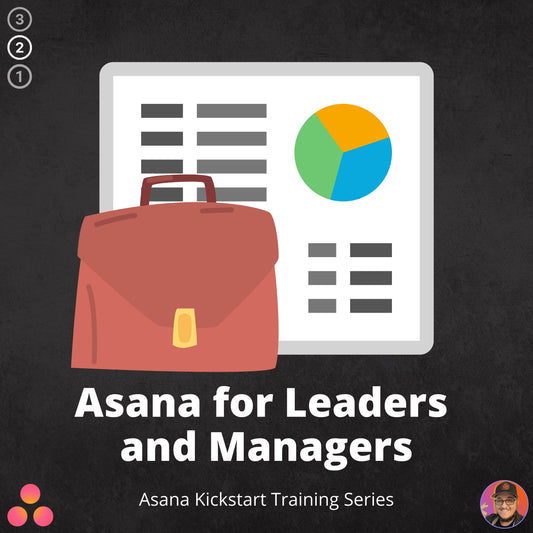 Asana for Leaders and Managers | Asana Kickstart Training Series