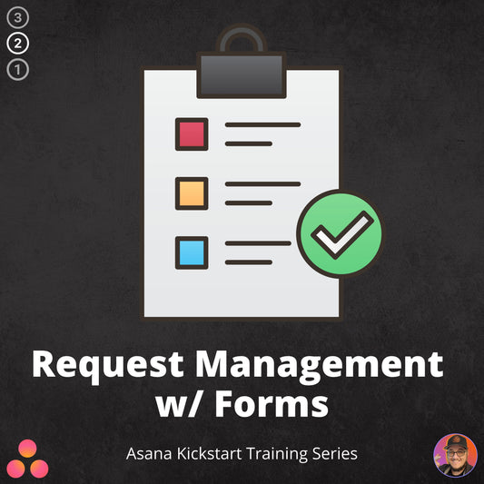 Request Management w/ Forms | Asana Kickstart Training Series